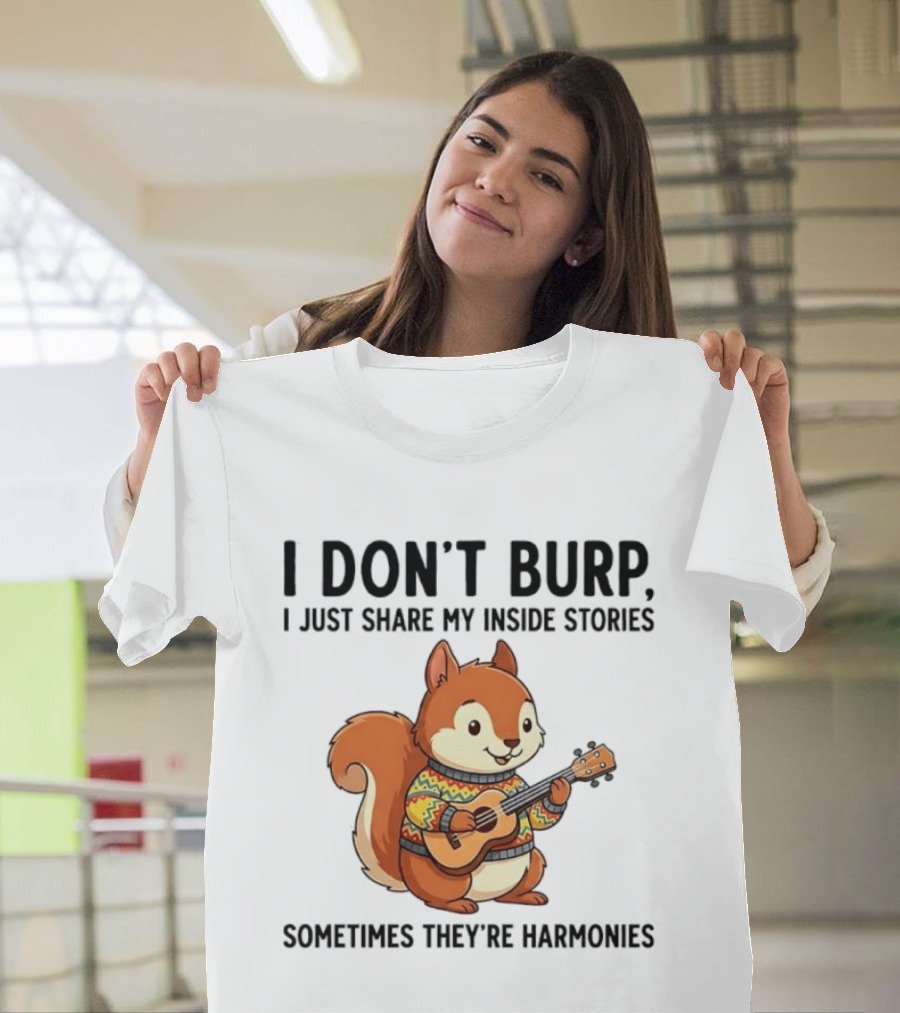 I Don't Burp I Just Share My Inside Stories Sometimes They're Harmonies Squirrel Playing Guitar T-Shirt