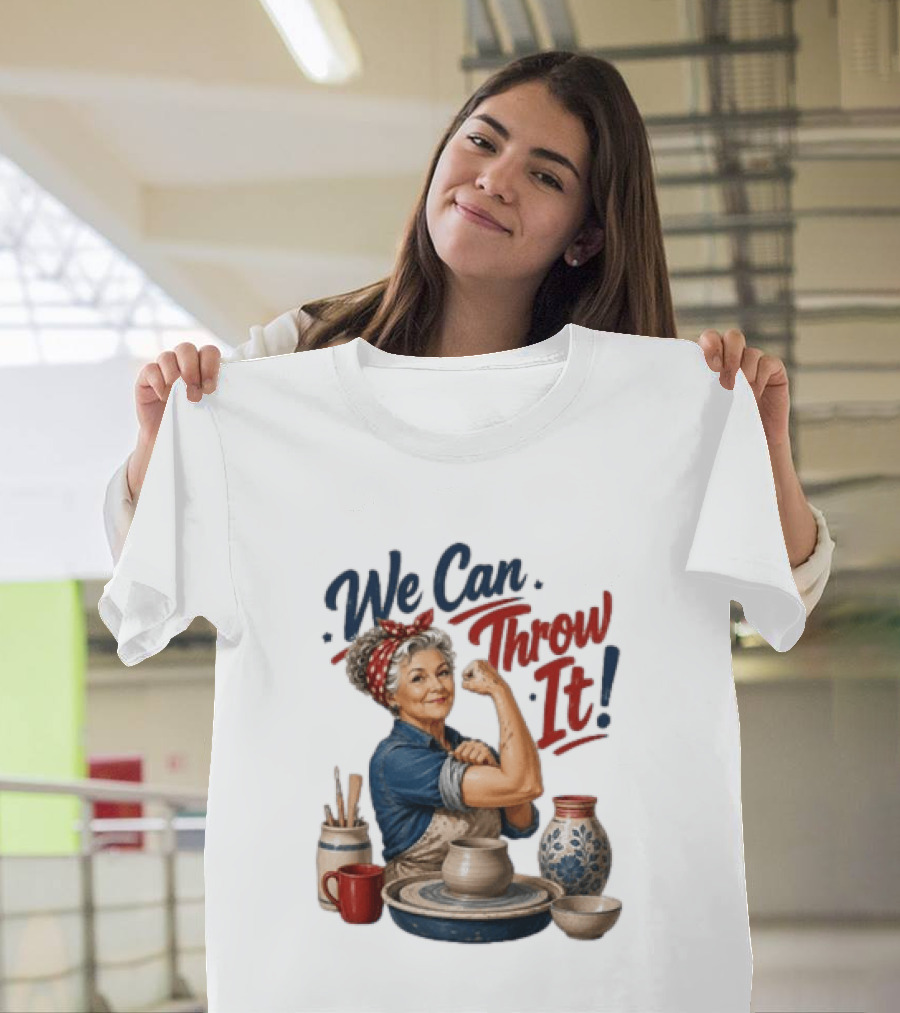 We Can Throw It Pottery Enthusiast Rosie Riveter T-Shirt