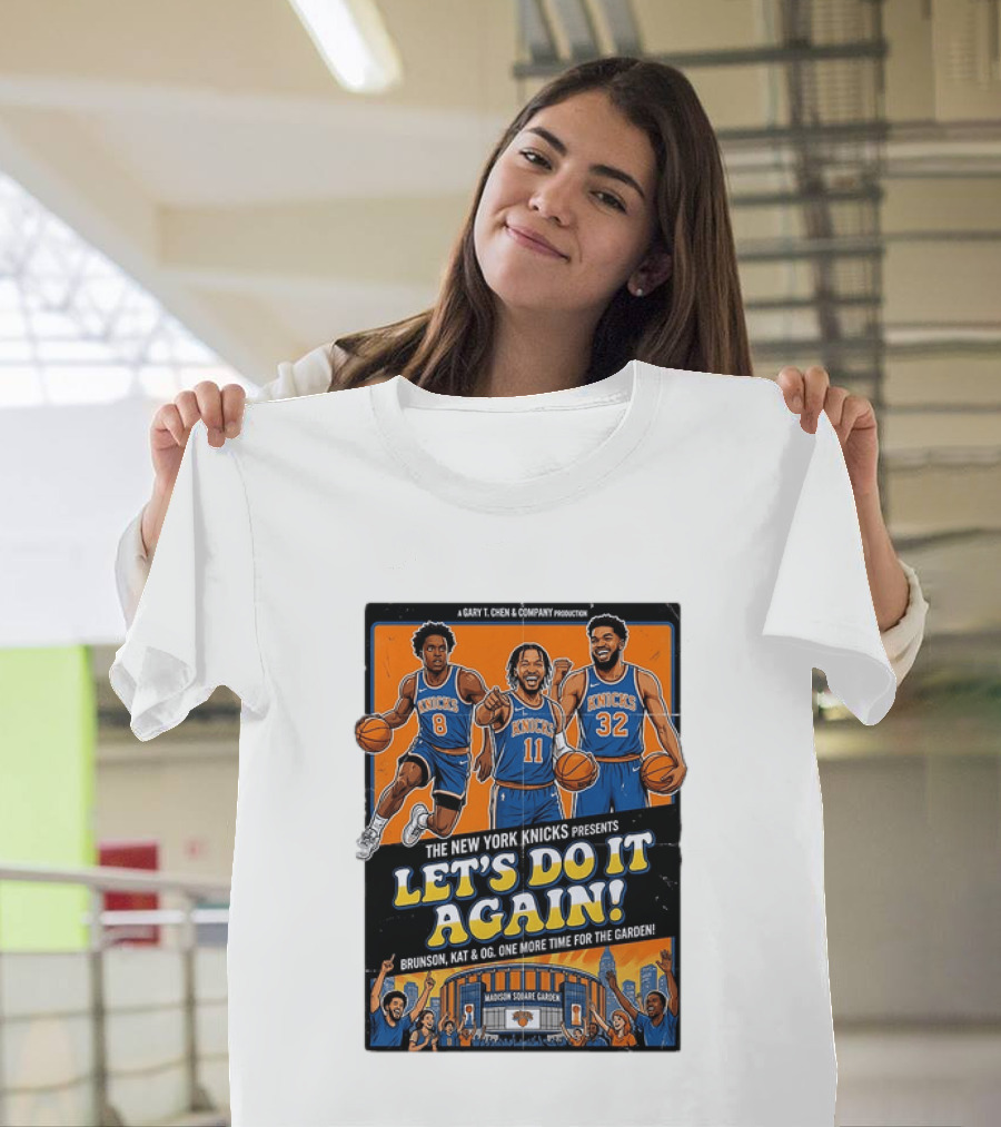 OG Anunoby Jalen Brunson Karl Anthony Towns New York Knicks Let's Do It Again Madison Square Garden T-Shirt