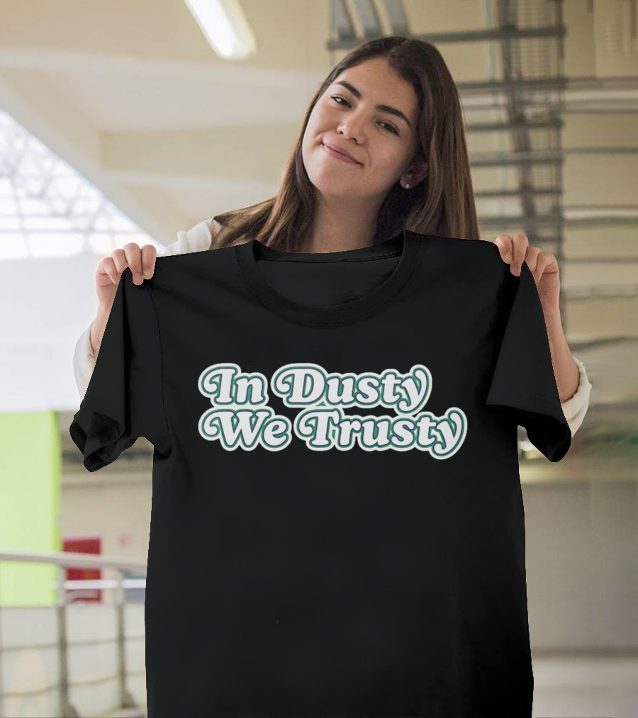 Houston Astros In Dusty We Trusty Dusty Baker T-Shirt