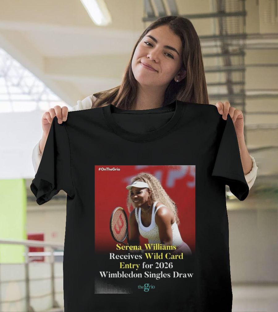 Serena Williams Wild Card Entry 2026 Wimbledon Singles Draw OnTheGrio T-Shirt
