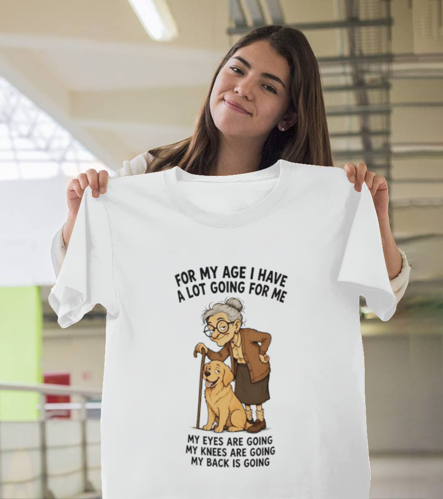 Elderly Woman With Golden Retriever Humor My Age I Have A Lot Going My Eyes Back Hips Going T-Shirt