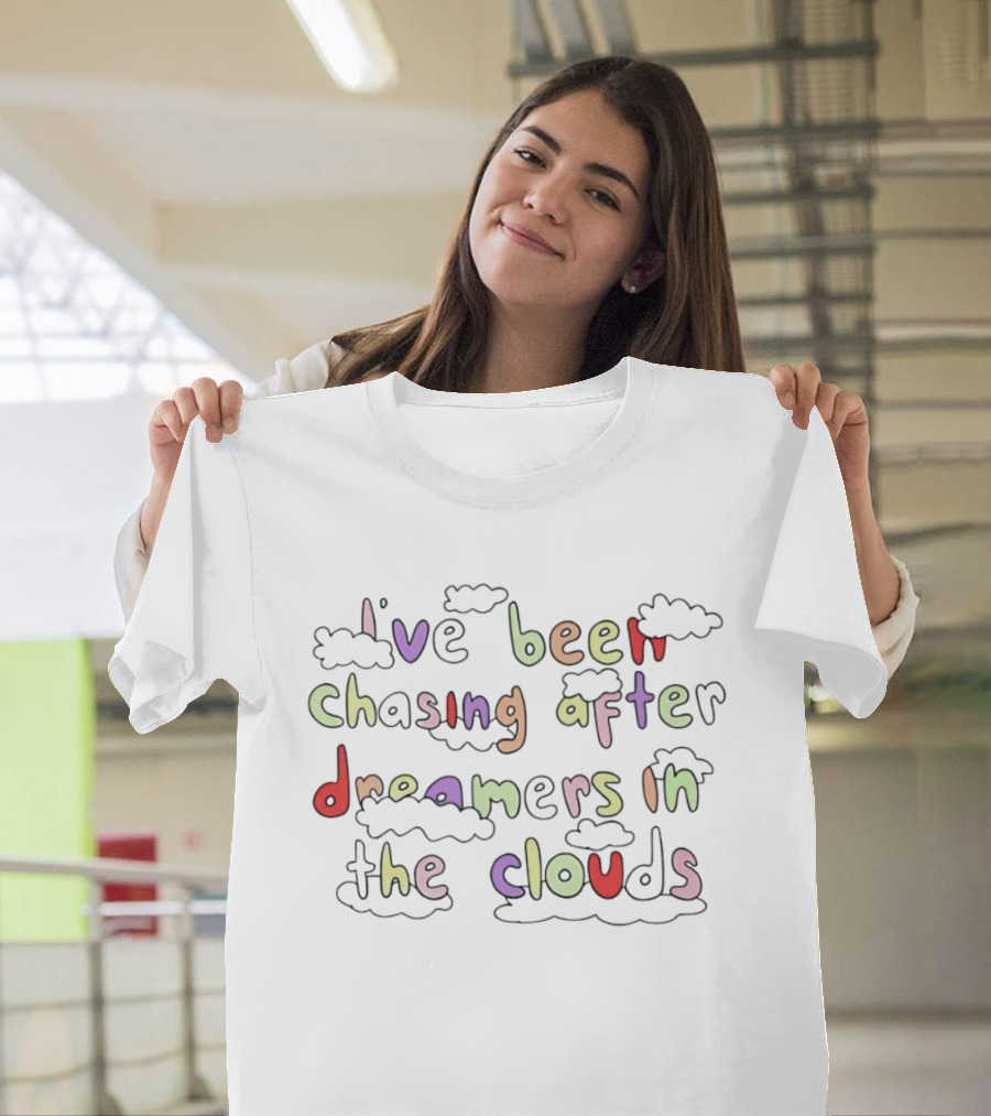 I've Been Chasing After Dreamers In The Clouds Whimsical Cloud T-Shirt