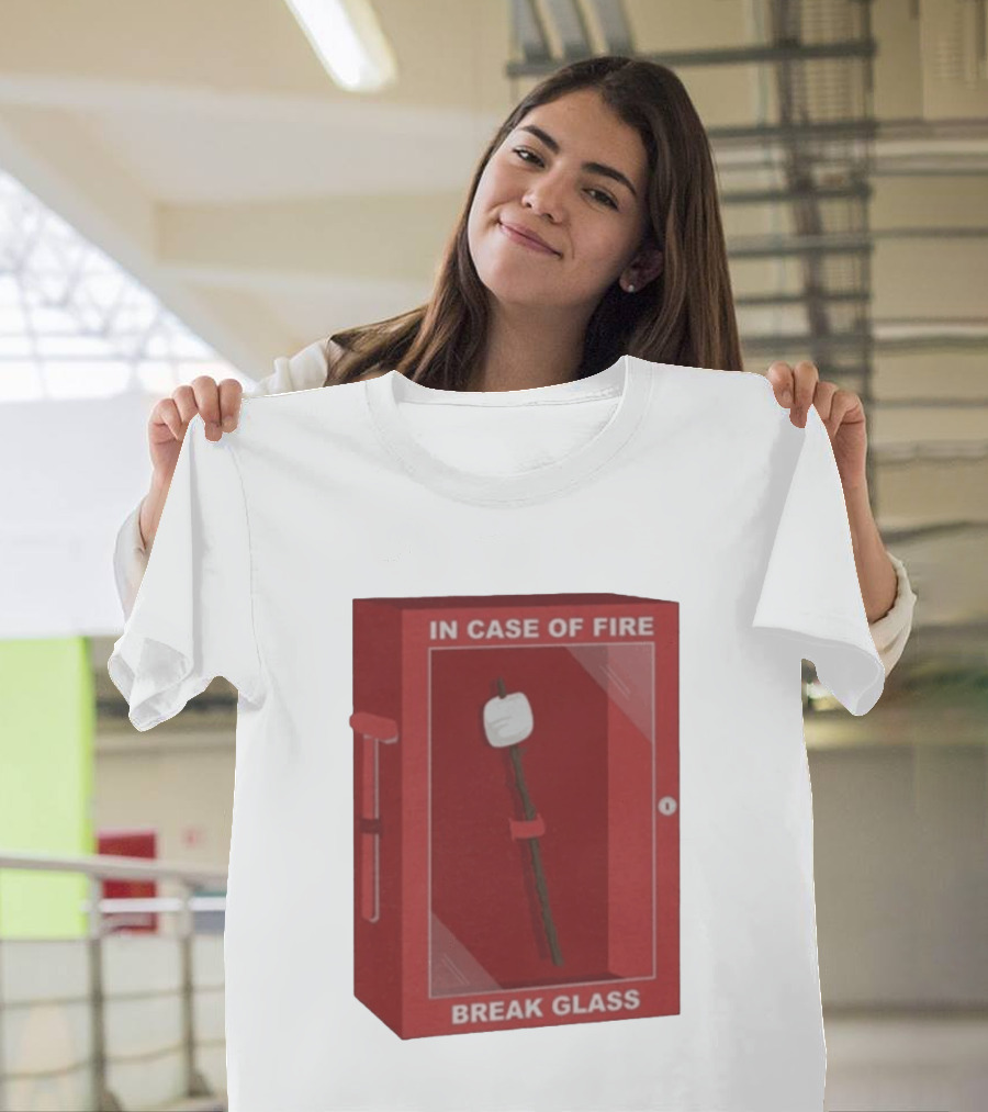 In Case Of Fire Break Glass Marshmallow Stick T-Shirt