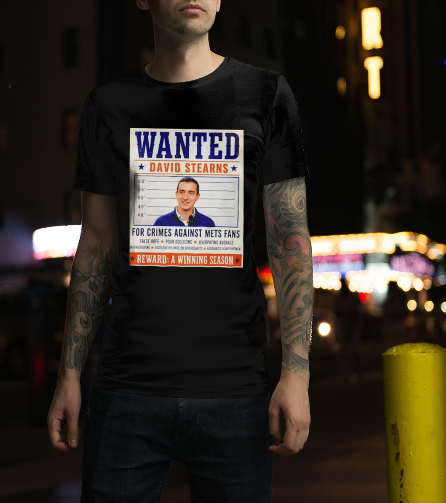 WANTED David Stearns Crimes Against Mets Fans Reward Winning Season False Hope Poor Decisions T-Shirt