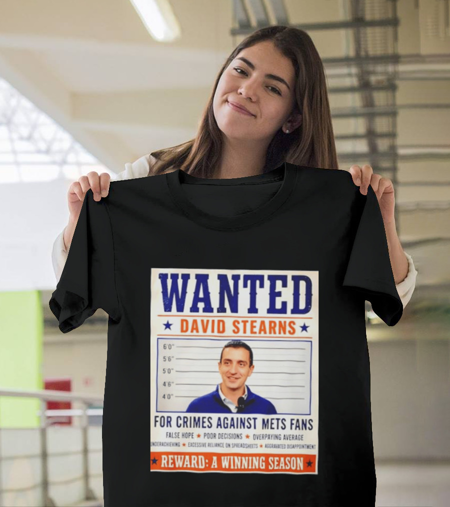 WANTED David Stearns Crimes Against Mets Fans Reward Winning Season False Hope Poor Decisions T-Shirt