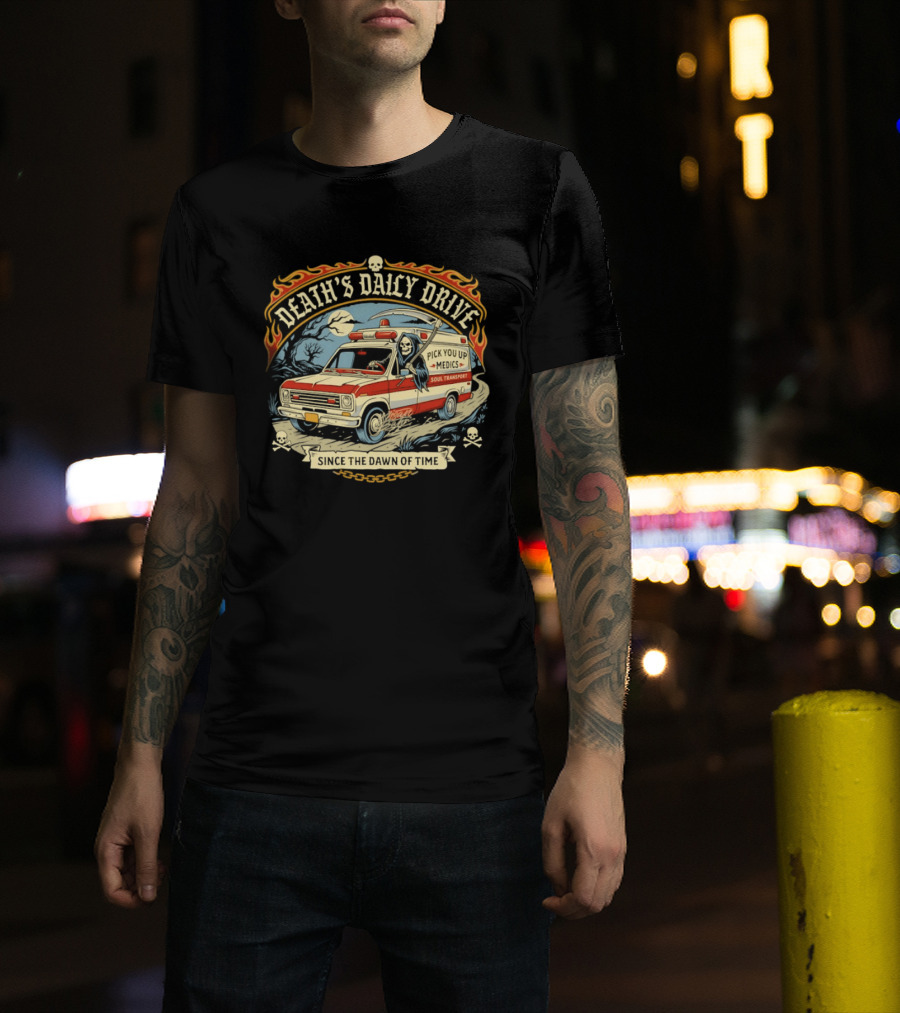Death's Daily Drive Pick You Up Medics Soul Transport Since The Dawn T-Shirt