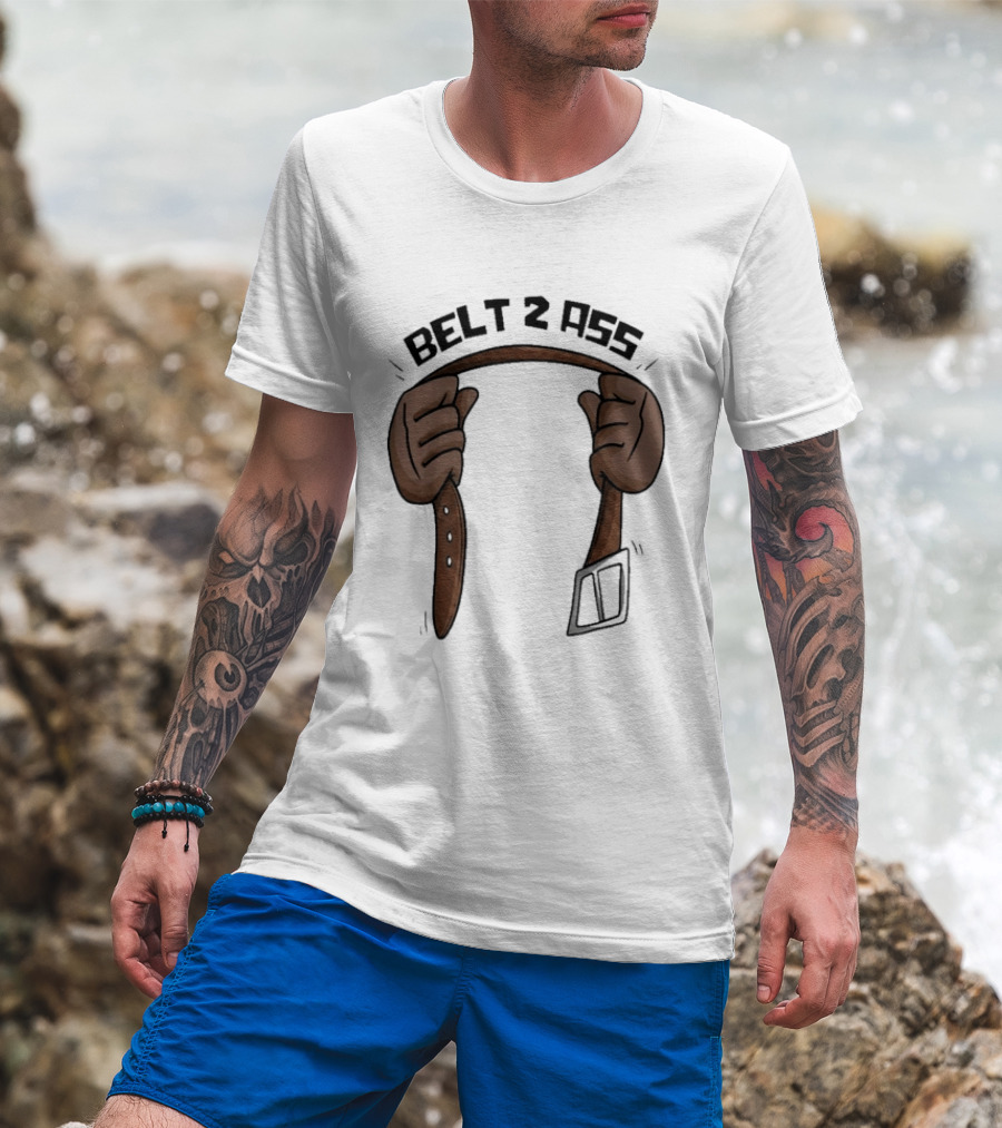 Belt 2 Ass Funny Belt Holding T-Shirt