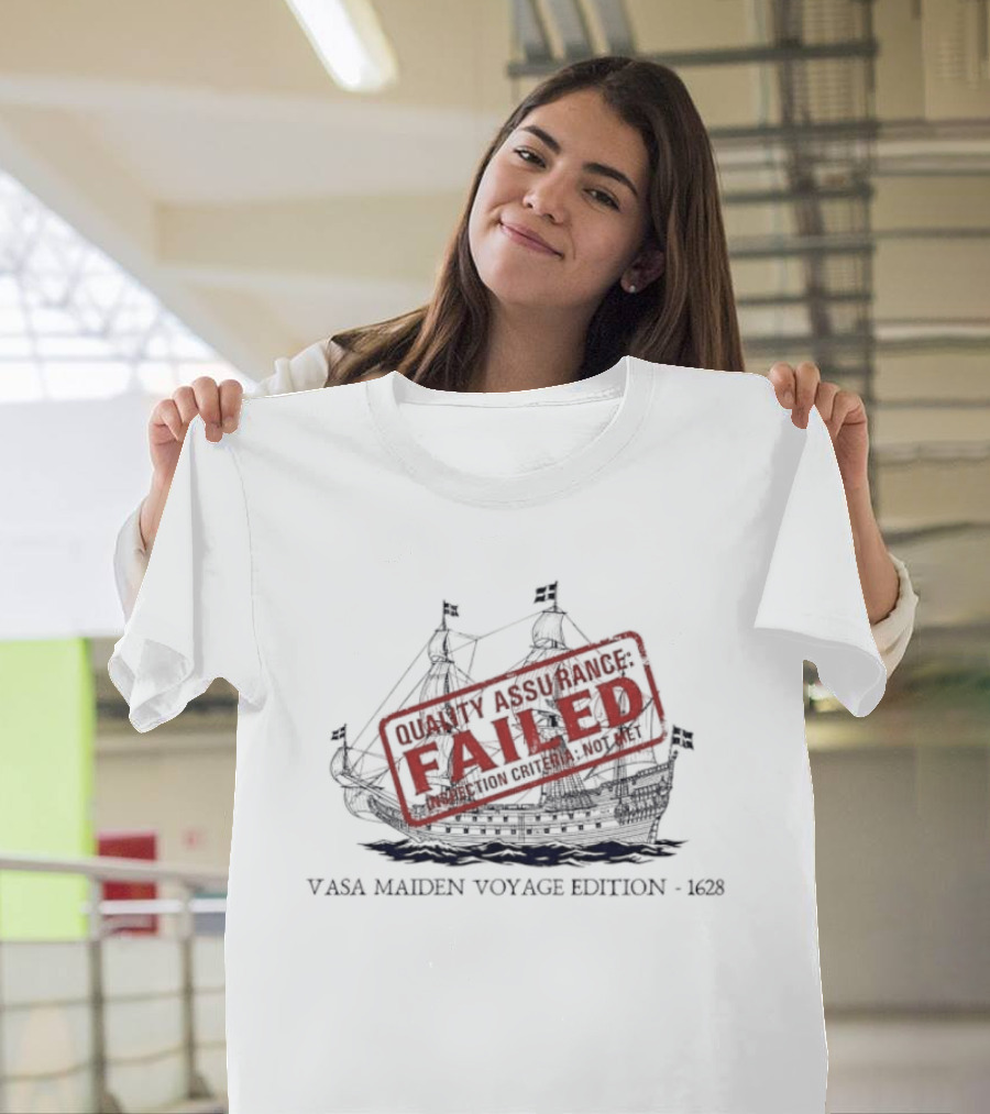 Vasa Maiden Voyage Edition 1628 Quality Assurance Failed T-Shirt