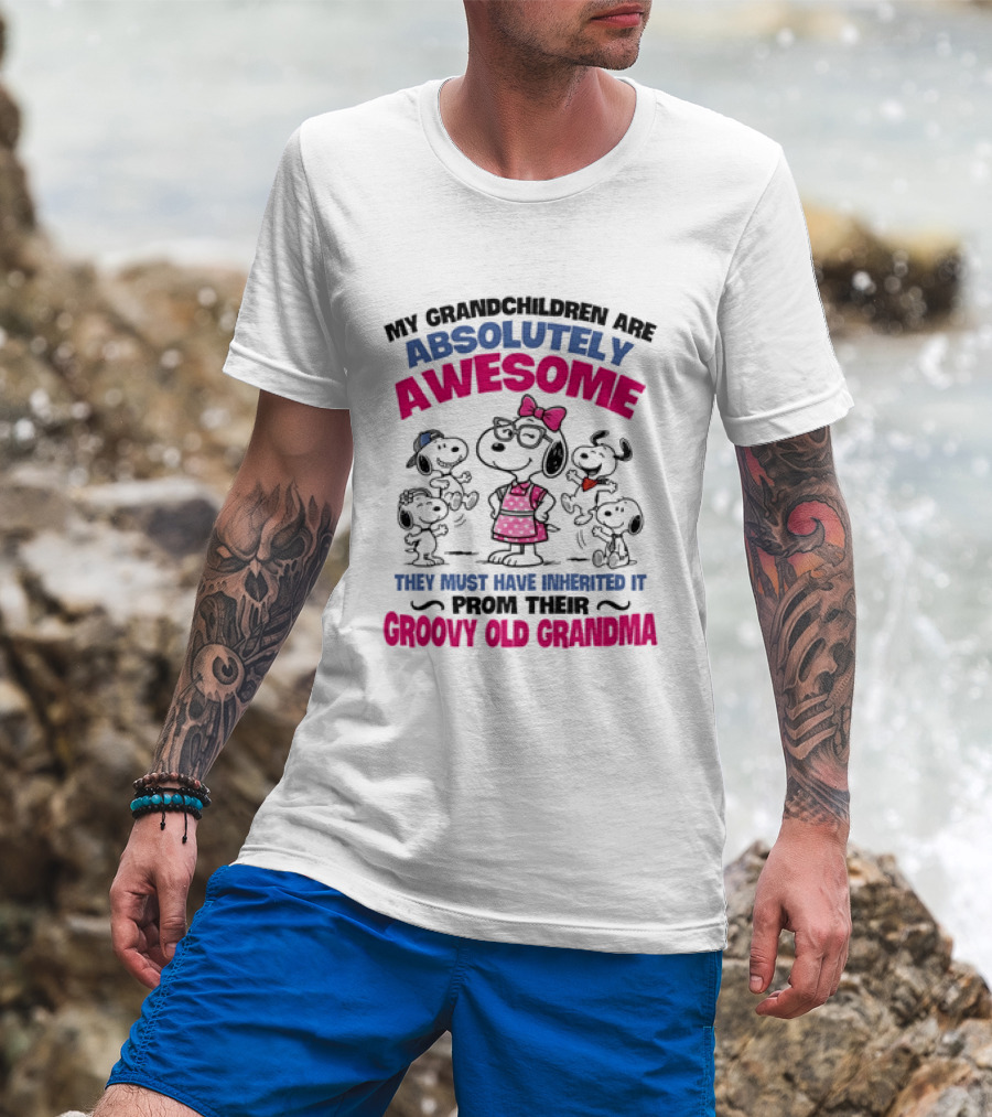 My Grandchildren Are Absolutely Awesome They Must Have Inherited It From Their Groovy Old Grandma Snoopy T-Shirt