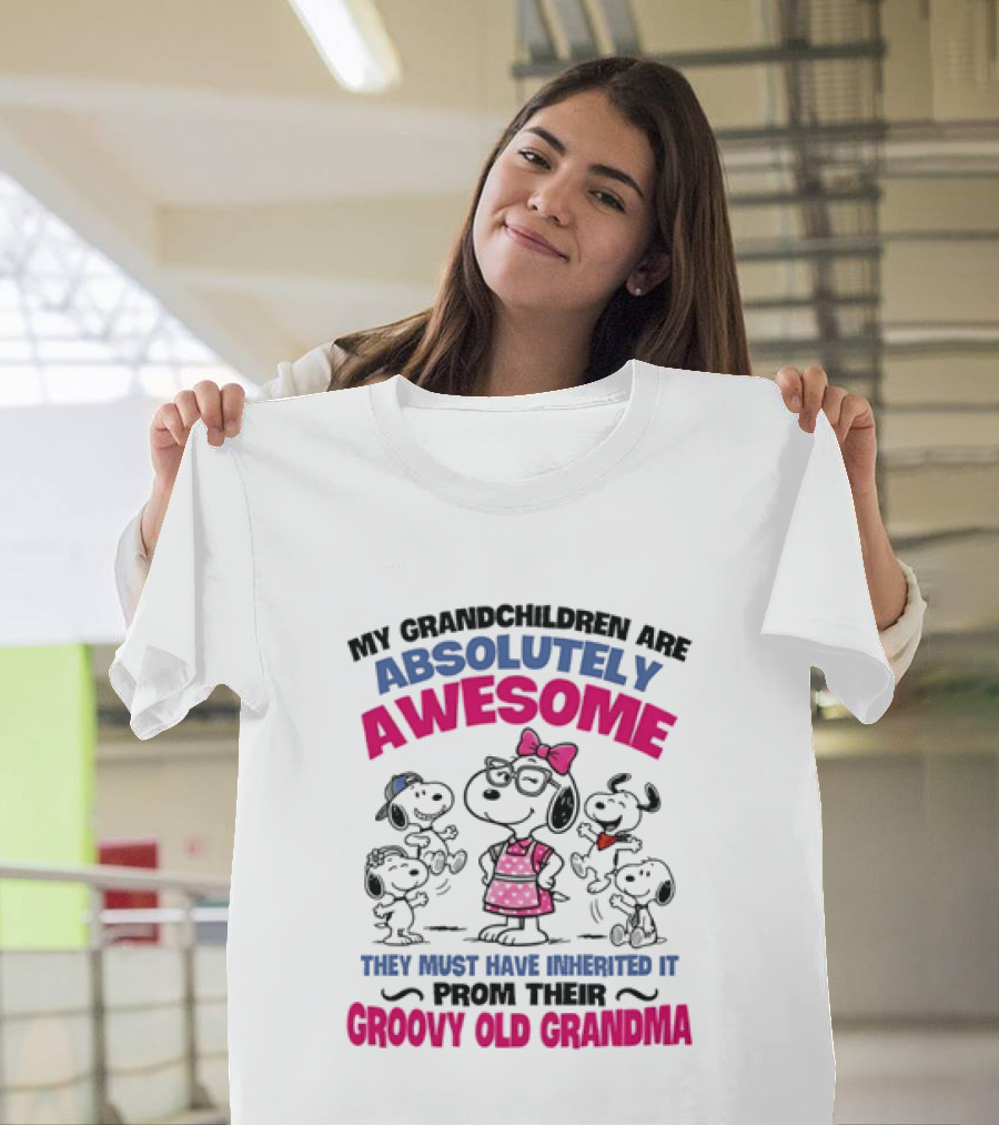 My Grandchildren Are Absolutely Awesome They Must Have Inherited It From Their Groovy Old Grandma Snoopy T-Shirt
