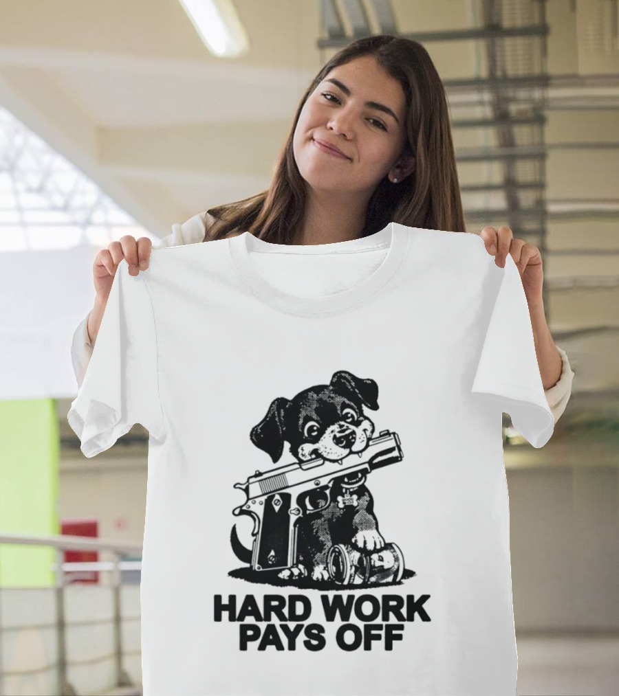 Hard Work Pays Off Dog Gun Money T-Shirt