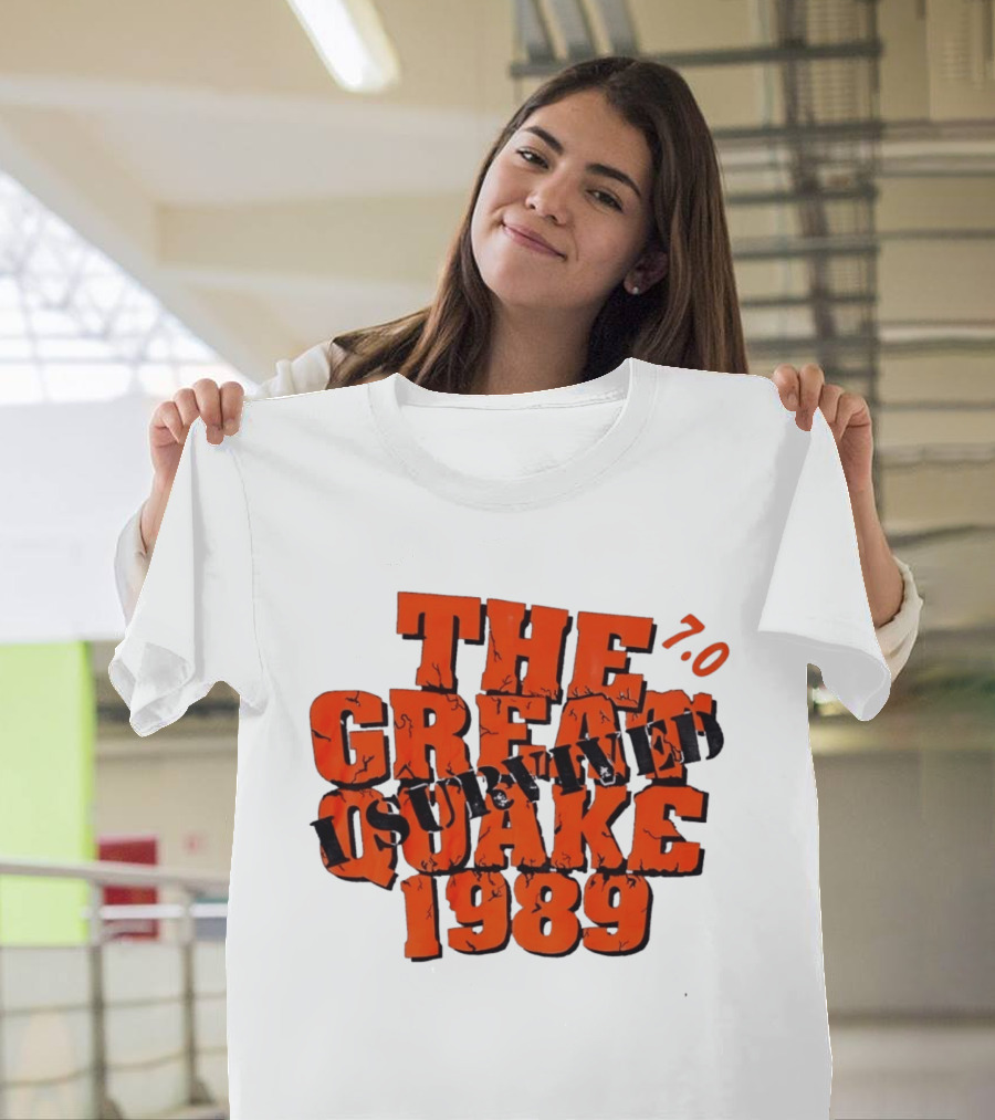 The Great Quake Survived 1989 7.0 T-Shirt