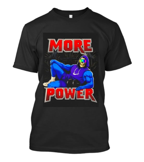 Skeletor More Power Gym Rat Enthusiast Fitness Warrior T-Shirt