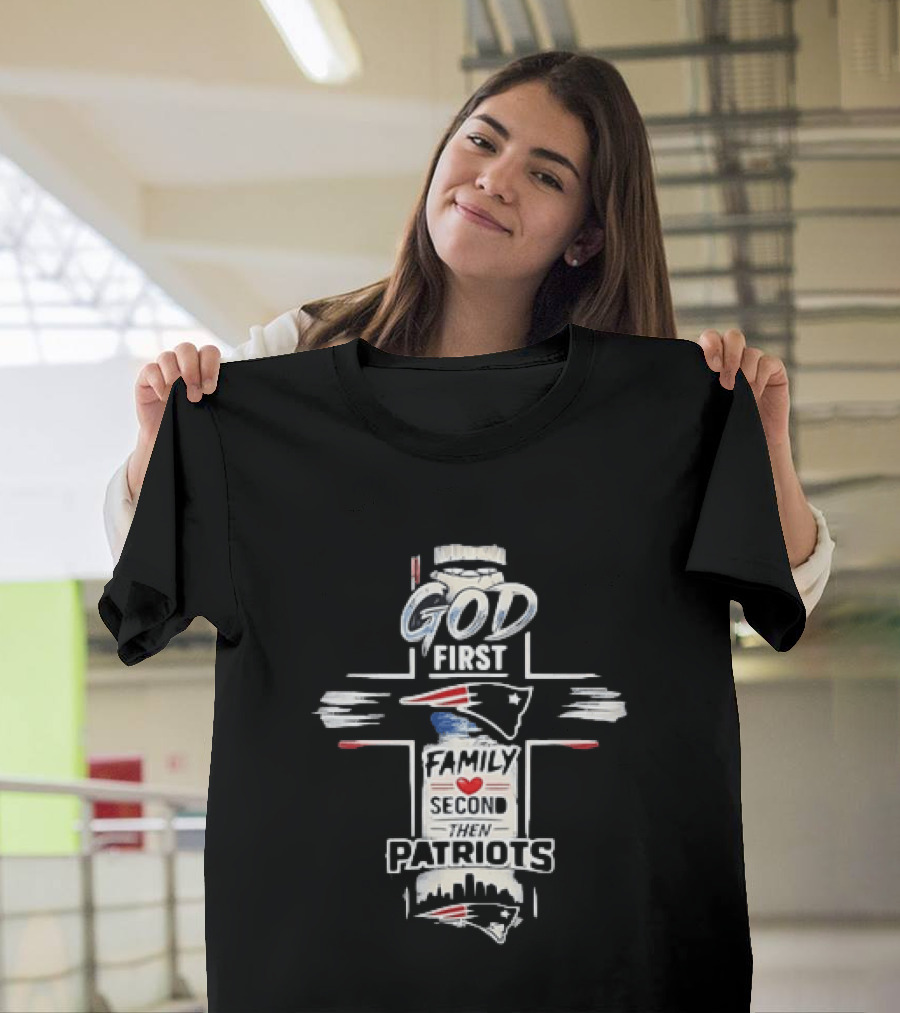 Patriots God First Family Second Then Patriots Cross Football Fan T-Shirt