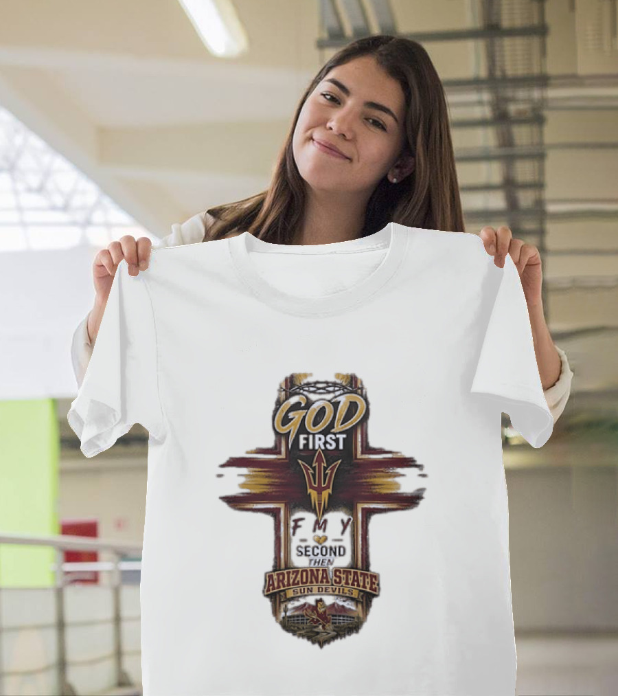 God First Family Second Then Arizona State Sun Devils ASU T-Shirt