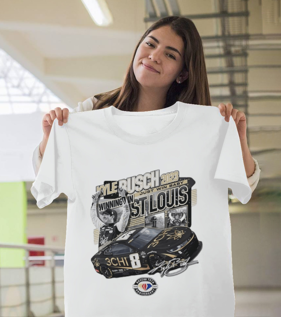 Kyle Busch 2023 Winning In St. Louis Just Win Baby NASCAR 75th Anniversary T-Shirt