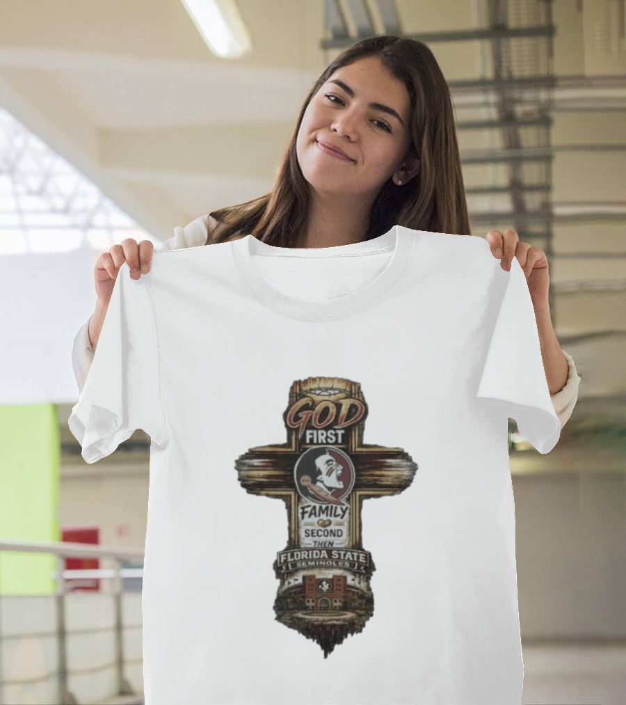 God First Family Second Then Florida State Seminoles Cross With Football T-Shirt