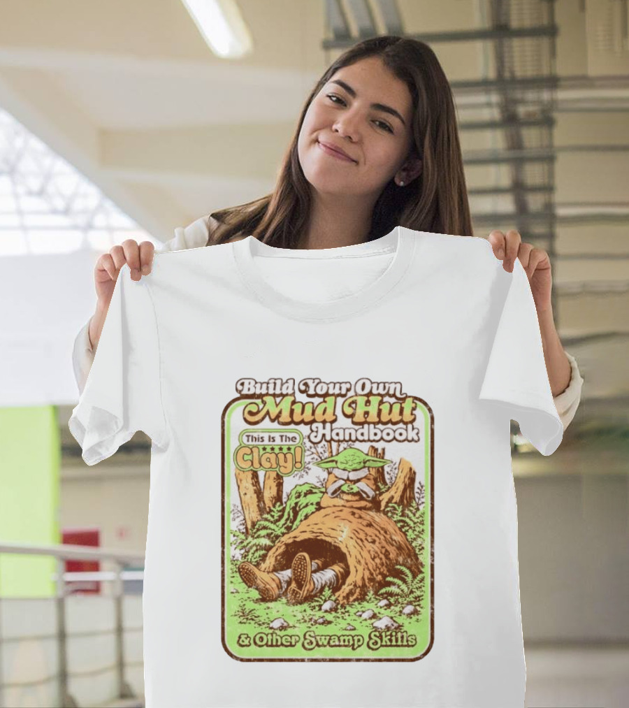 Build Your Own Mud Hut Handbook Grogu This Is The Clay Star Wars & Other Swamp Skills T-Shirt