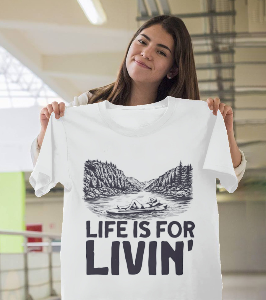Life Is For Livin' Nature Enthusiast Resting On Paddle Board T-Shirt