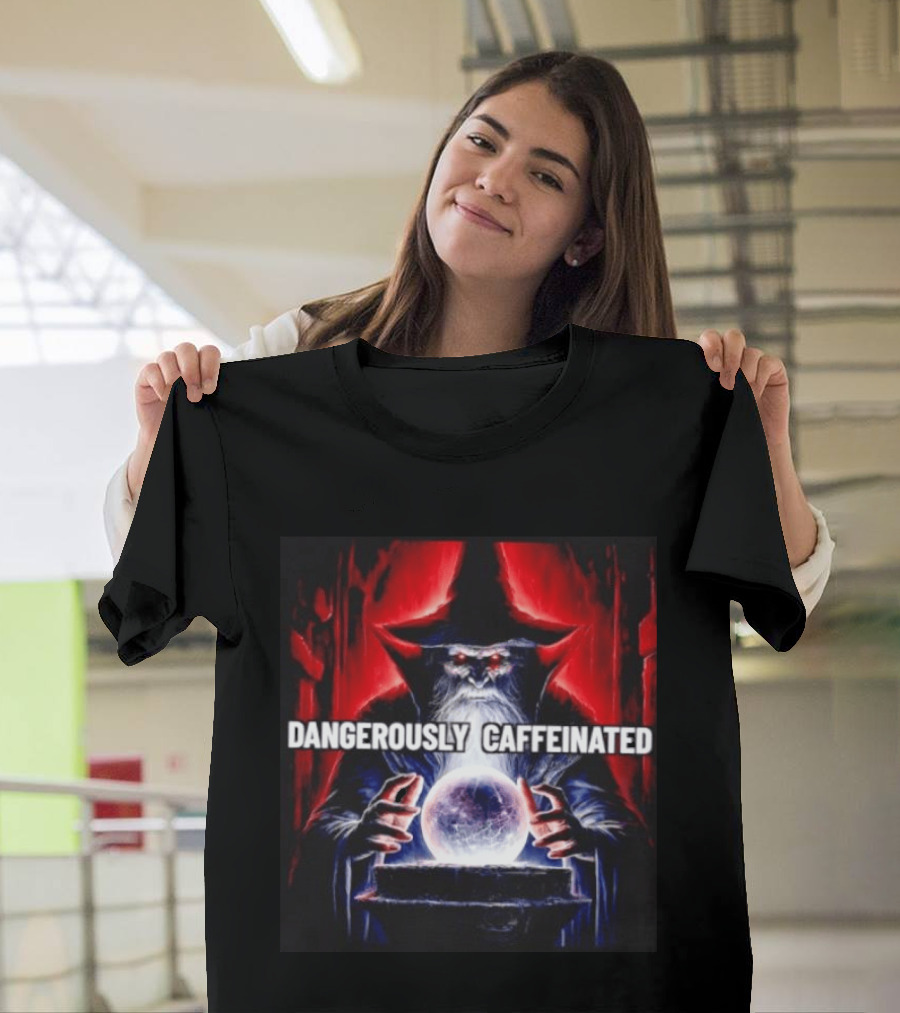Wizard Orb DANGEROUSLY CAFFEINATED Fantasy Magic Dark Fantasy Mage Coffee T-Shirt