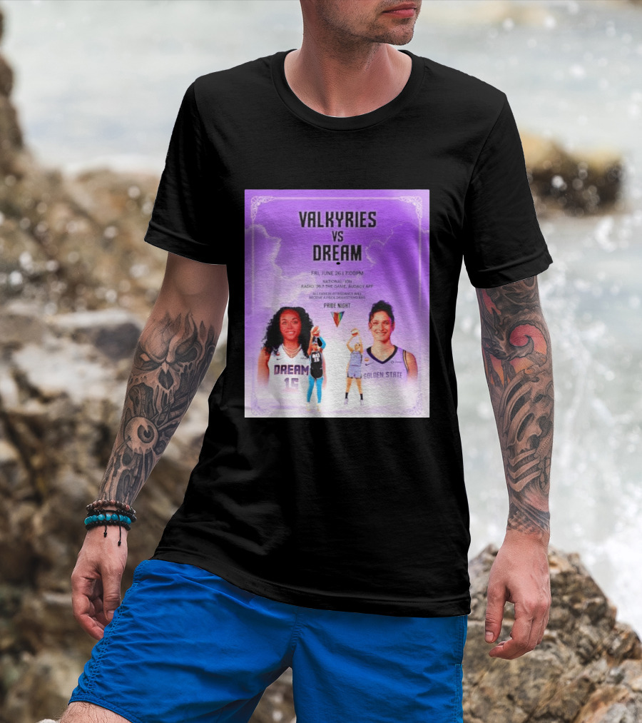Valkyries Vs Dream Pride Night June 26 7PM Radio 95.7 Golden State Atlanta T-Shirt