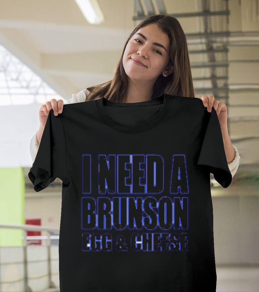 I Need A Brunson Egg And Cheese New York Knicks Basketball NBA 2026 T-Shirt