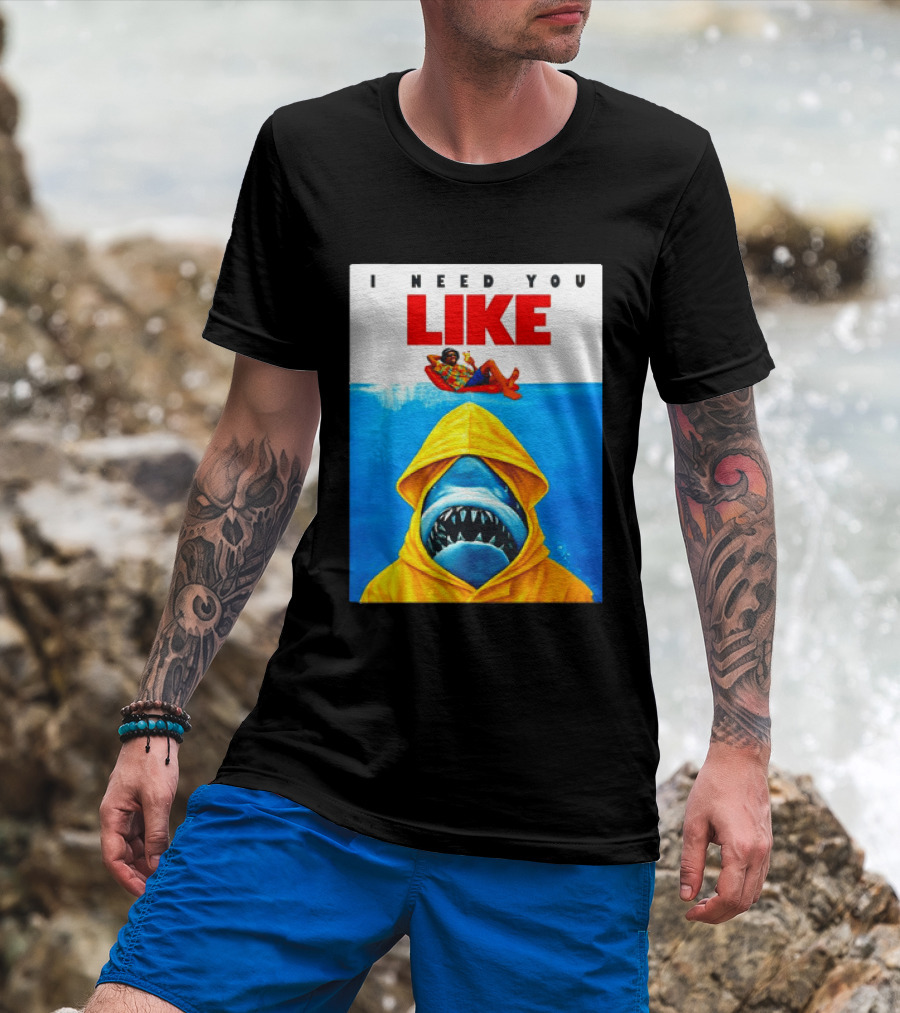 I Need You Like A Shark In A Yellow Raincoat Swims Below Lounge Float T-Shirt