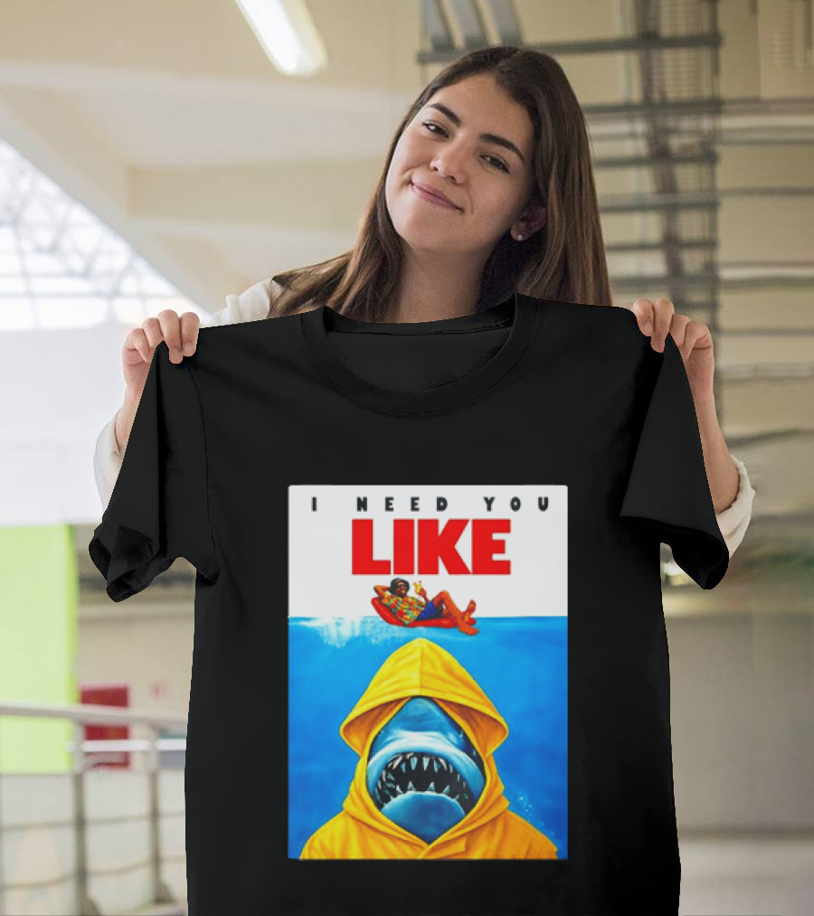 I Need You Like A Shark In A Yellow Raincoat Swims Below Lounge Float T-Shirt