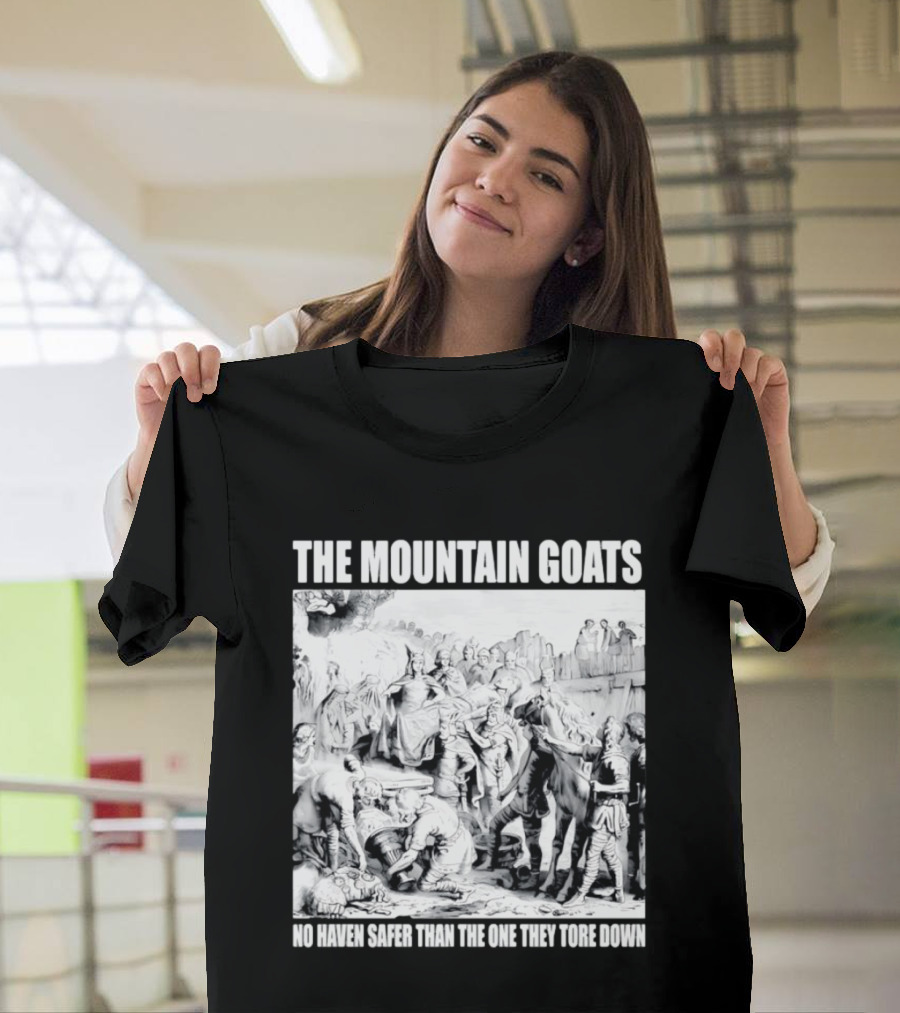 The Mountain Goats No Haven Safer Than The One They Tore Down Historical T-Shirt
