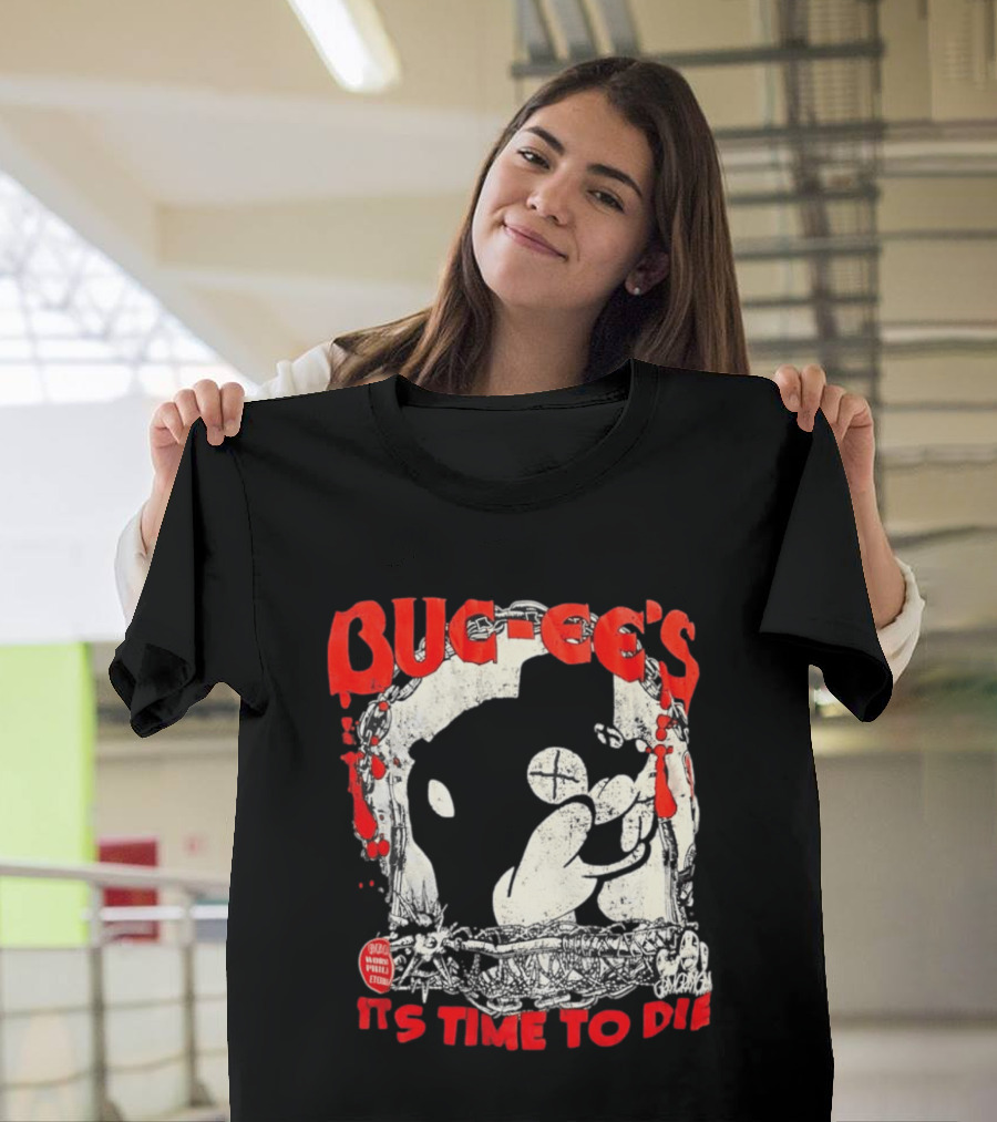 BUC Ee's It's Time To Die T-Shirt