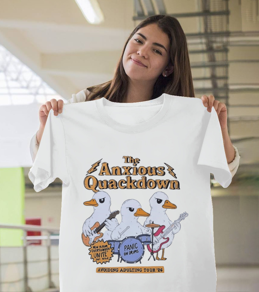 The Anxious Quackdown Panic On Drums Avoiding Adulting Tour 26 Overthinkers Unite New Album Out Now T-Shirt