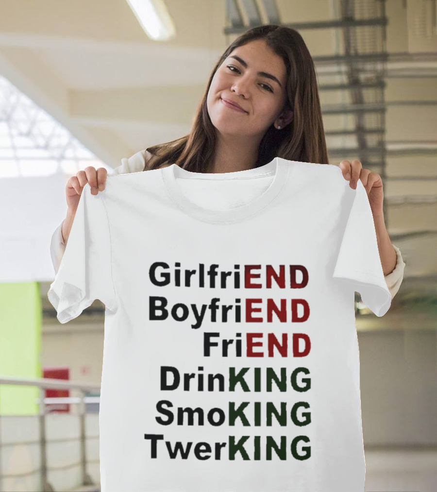 Girlfriend Boyfriend Friend DrinKING SmoKING TwerKING Life Lessons T-Shirt
