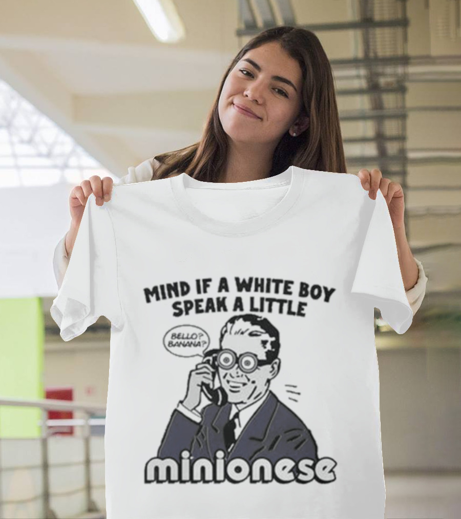 Mind If A White Boy Speak A Little Minionese Retro Comedy Phrase T-Shirt