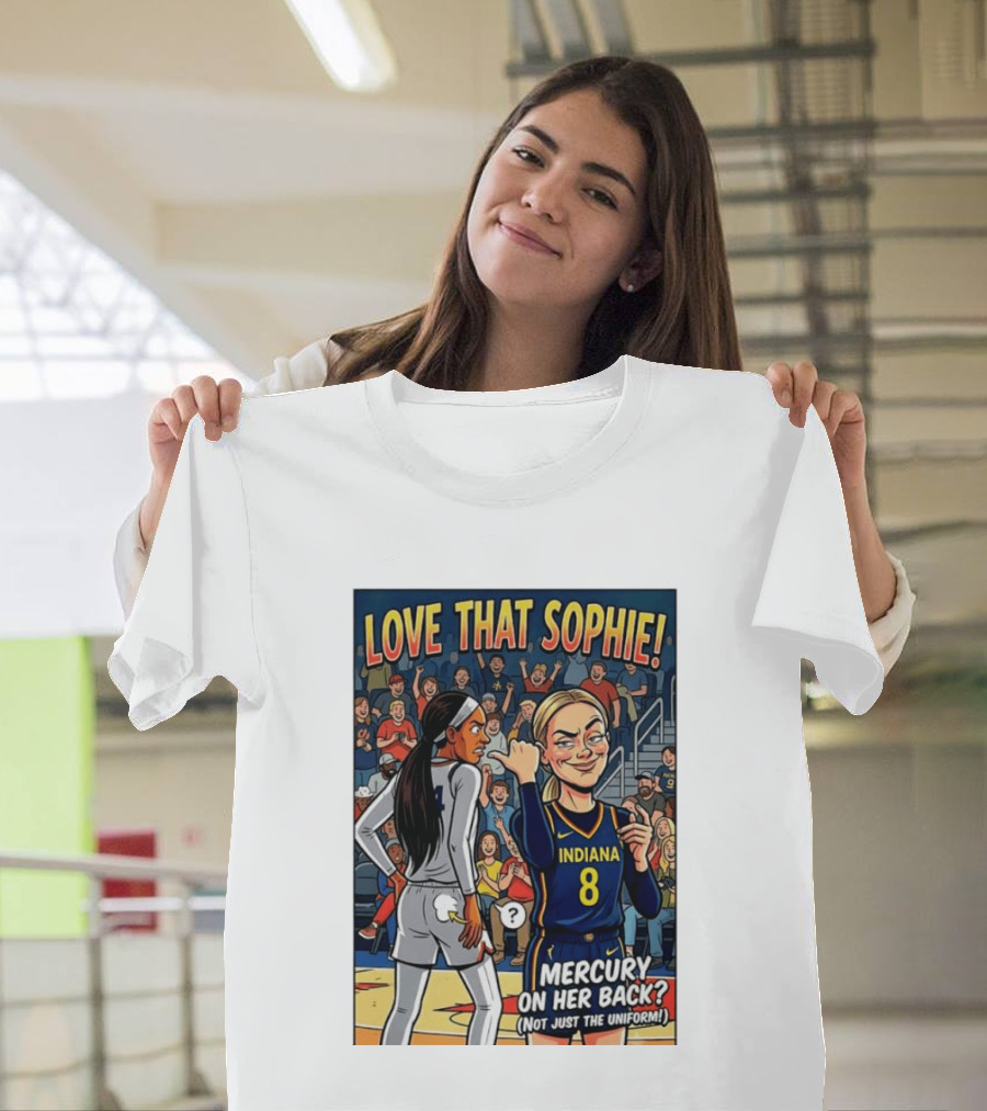 Love That Sophie Indiana 8 Mercury On Her Back Not Just The Uniform T-Shirt