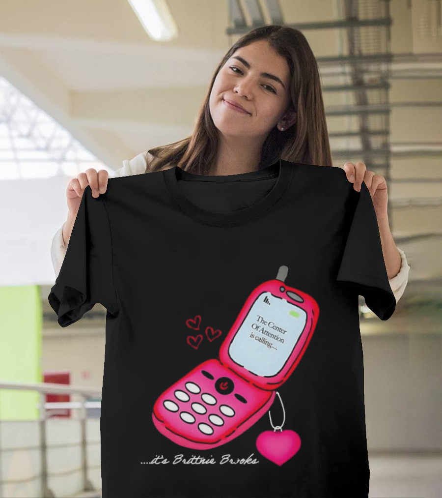 Brittnie Brooks Flip Phone Heart Call Center Of Attention T-Shirt