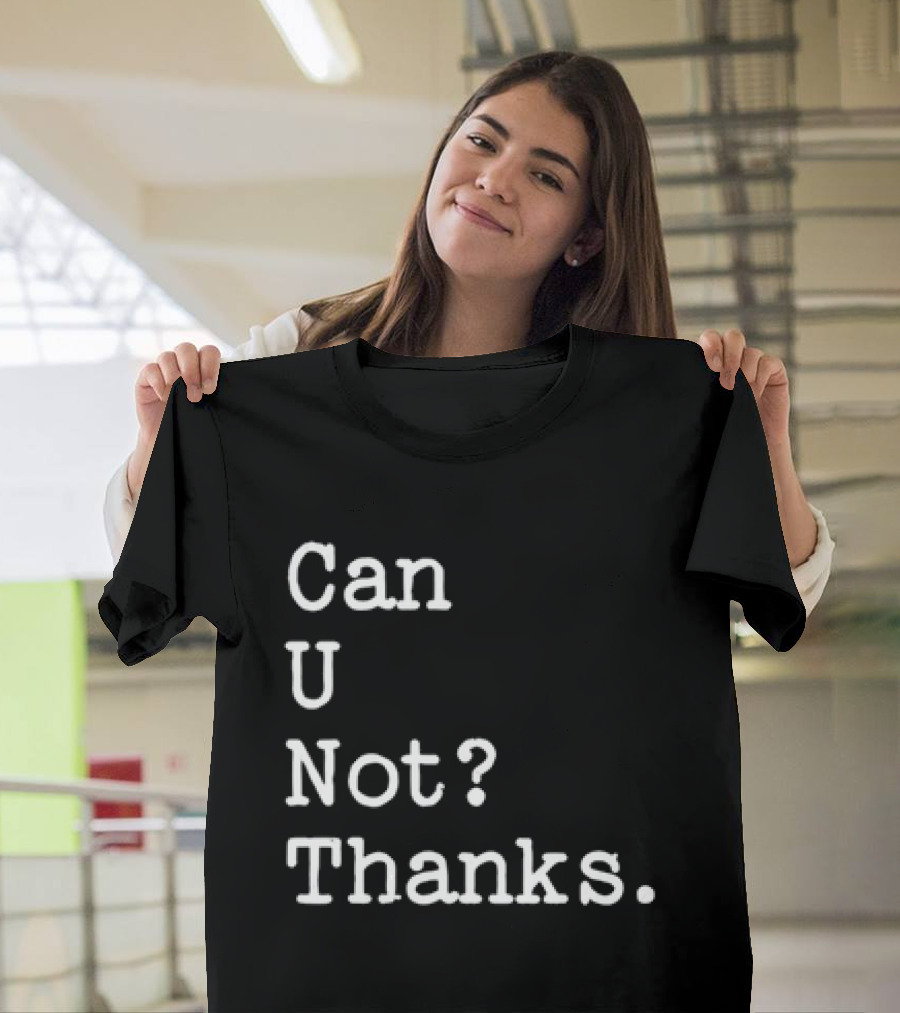 Can U Not Thanks Text Phrase T-Shirt