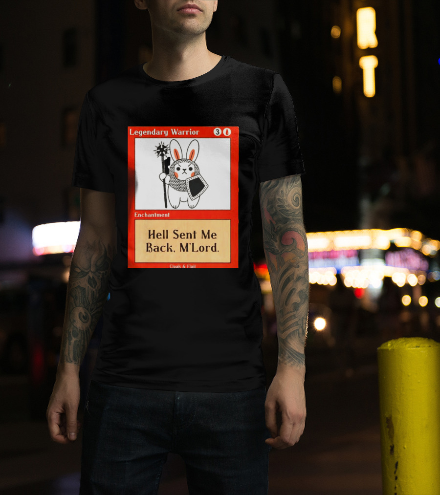 Legendary Warrior Enchantment Hell Sent Me Back M'LORD Cloak & Flail T-Shirt