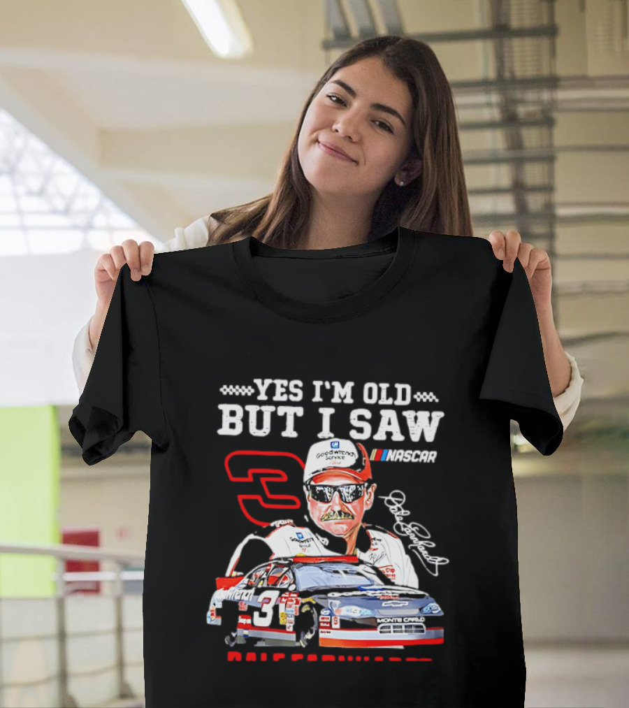 Yes I'm Old But I Saw Dale Earnhardt NASCAR Goodwrench Racing Number 3 Monte Carlo T-Shirt