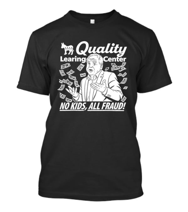 Quality Learning Center No Kids All Fraud T-Shirt