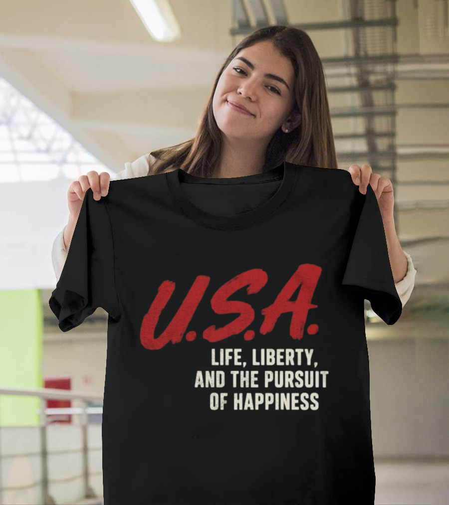 U.S.A. Life Liberty And The Pursuit Of Happiness T-Shirt
