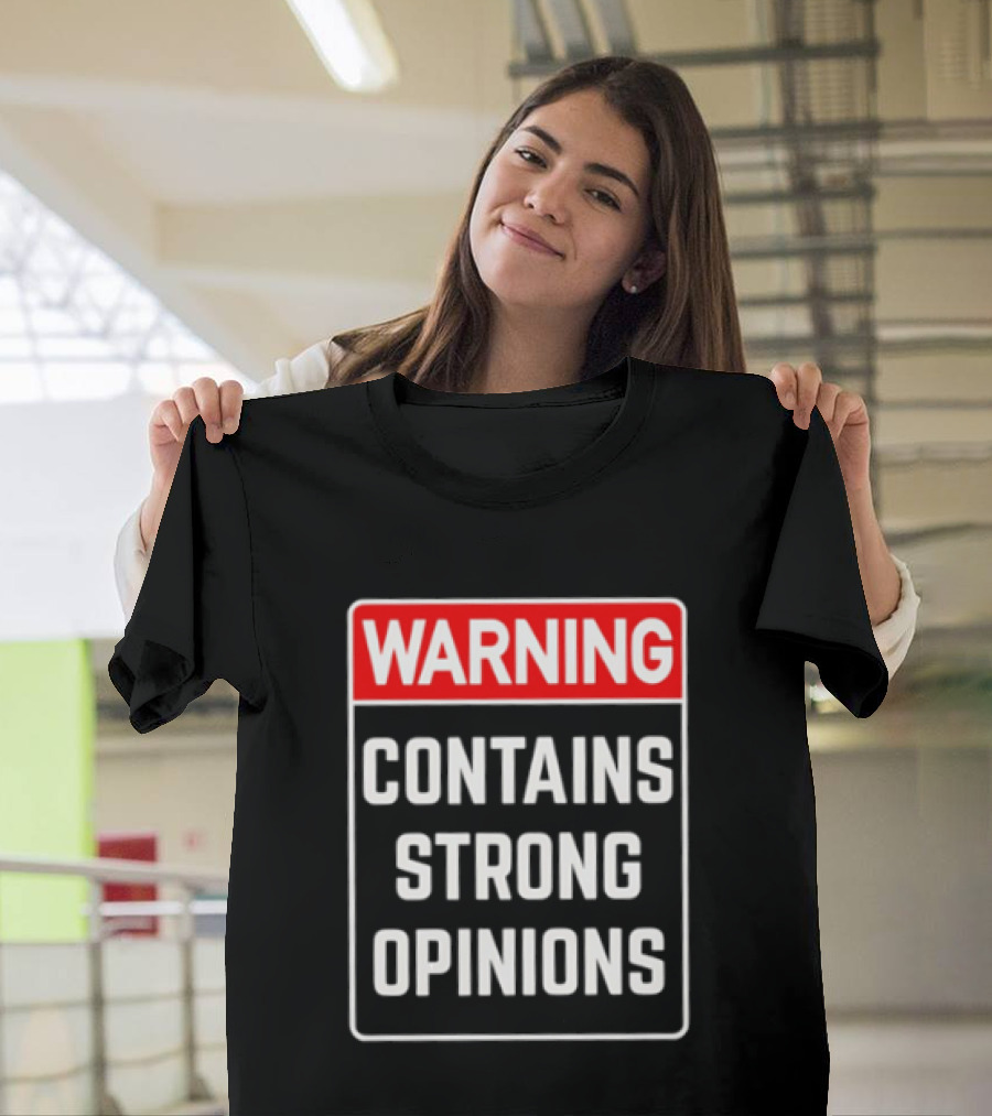 Warning Contains Strong Opinions Sarcastic Humor T-Shirt