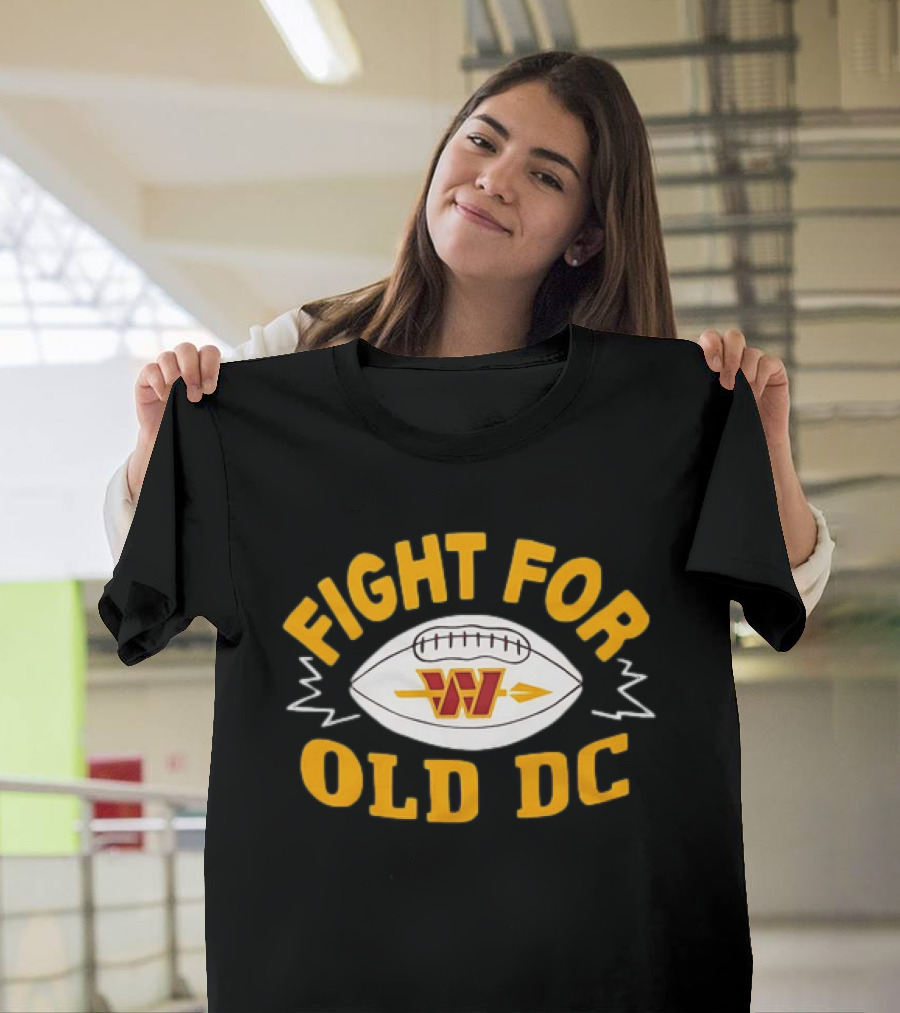 Fight For Old DC Washington Commanders W Football T-Shirt
