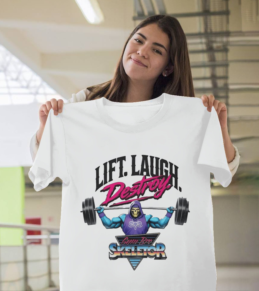 Lift Laugh Destroy Gym Bro Skeletor Weightlifting T-Shirt