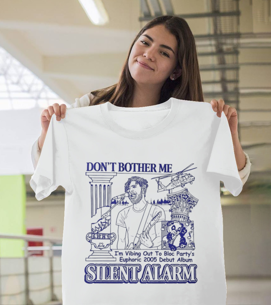 Don't Bother Me I'm Vibing Out To Bloc Party Silent Alarm 2005 Debut T-Shirt