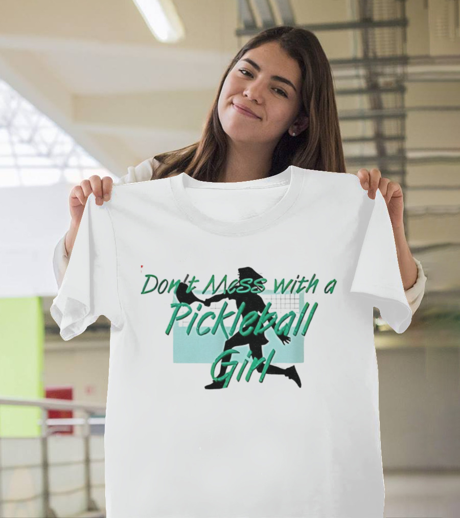 Don't Mess With A Pickleball Girl Paddle T-Shirt