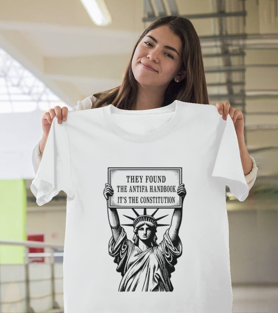 Statue Of Liberty They Found The Antifa Handbook It's The Constitution T-Shirt