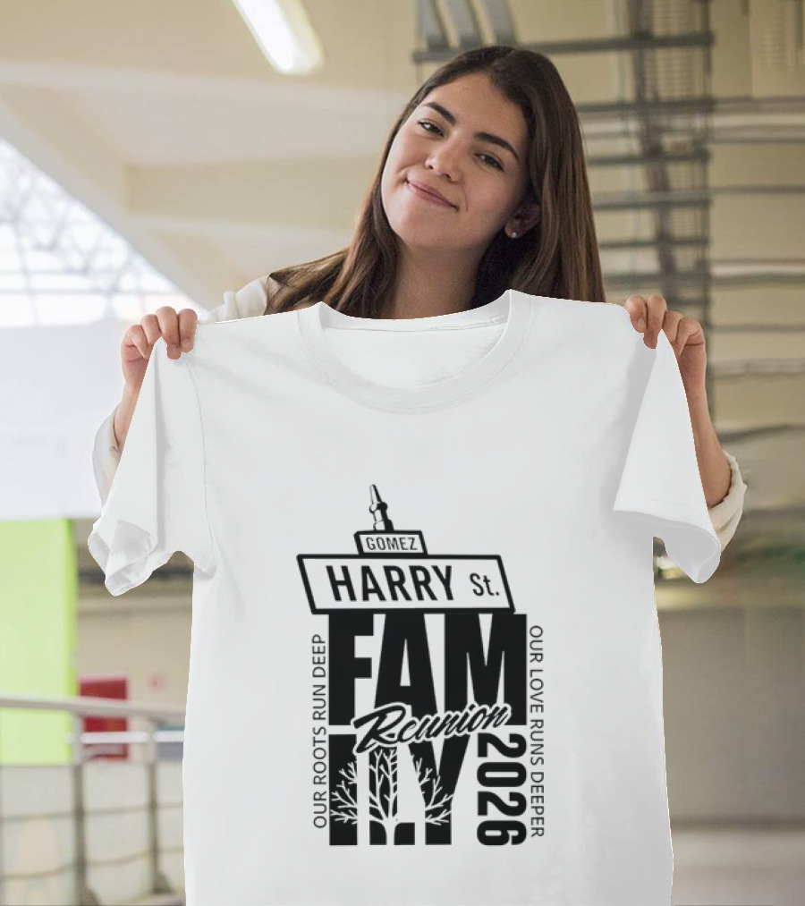 Gomez Family Reunion 2026 Harry St Our Roots Run Deep Our Love Runs Deeper T-Shirt