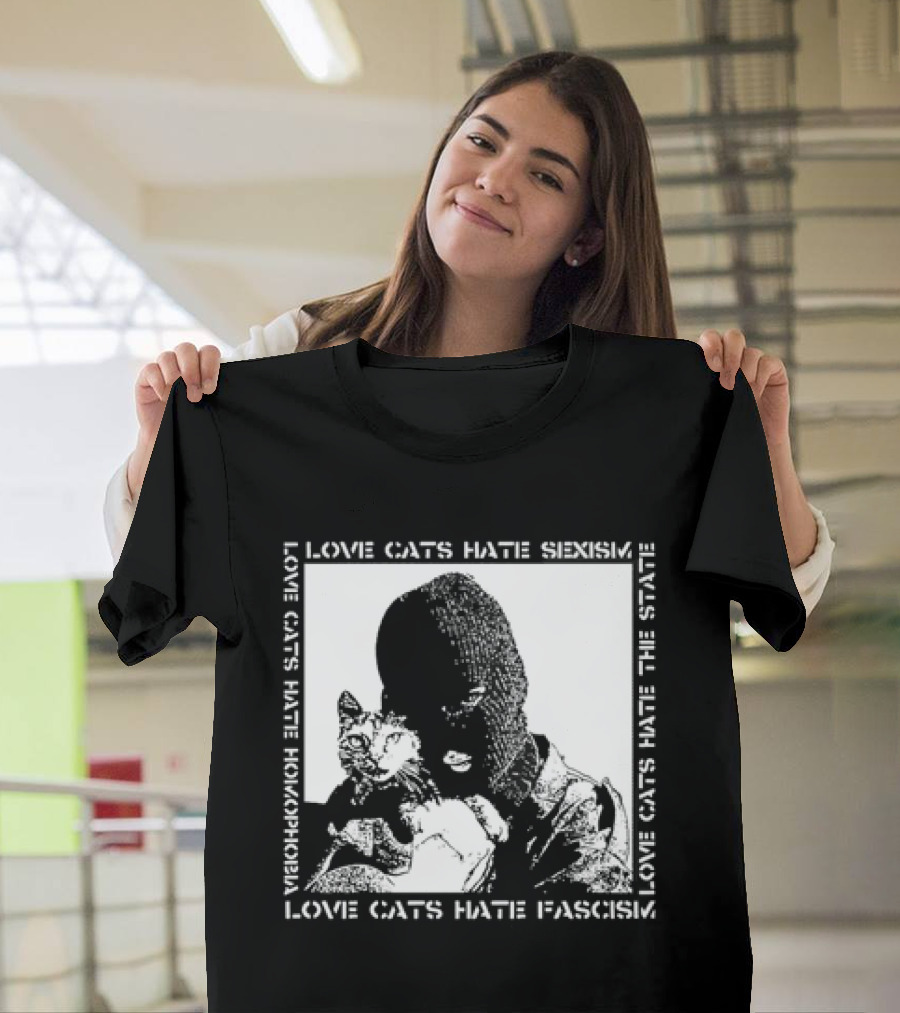 Love Cats Hate Fascism Sexism And Homophobia T-Shirt