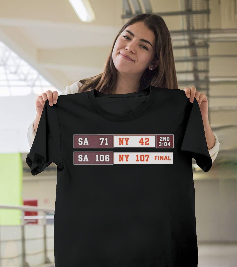 SA 71 To 42 NY Basketball Comeback 107 To 106 Final Scoreboard T-Shirt